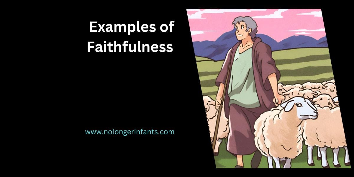 faithful shepherd with his sheep. This is one of the best examples of faithfulness in the Bible