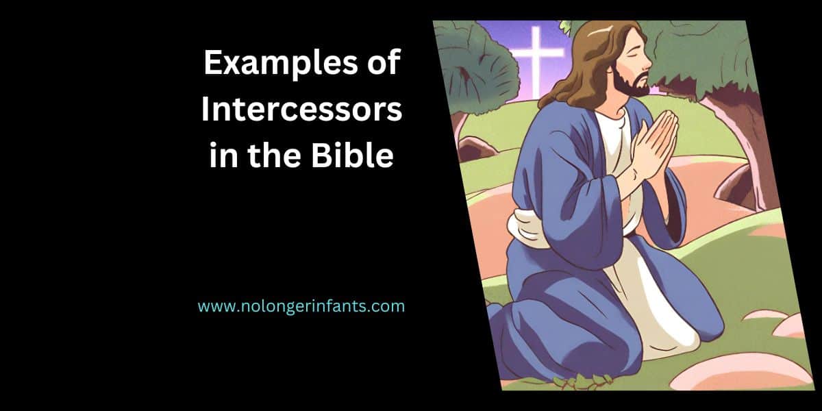 Jesus is one of the perfect examples of intercessors in the Bible